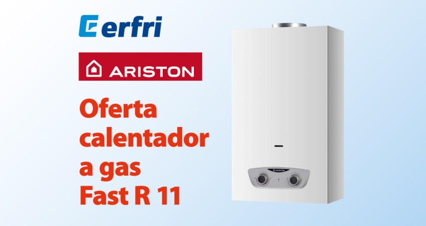 exposición Incompatible caos Oferta calentador a gas Ariston Fast R 11 - Erfri | Erfri