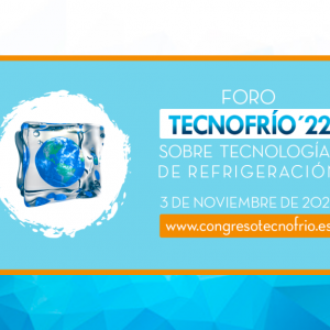 Congreso Tecnofrío 2022: Foro sobre Tecnologías de Refrigeración