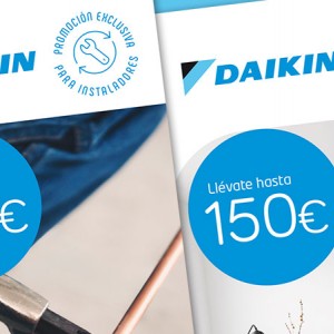 Consigue hasta 100€ con Daikin y tu cliente otros 150€